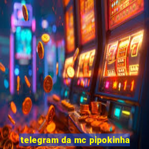 telegram da mc pipokinha